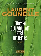 Kartonierter Einband L'homme qui voulait être heureux von Laurent Gounelle