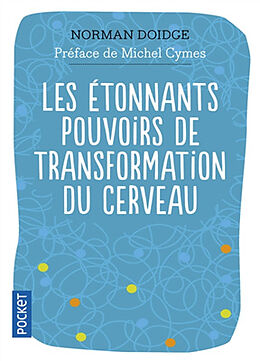 Broché Les étonnants pouvoirs de transformation du cerveau : guérir grâce à la neuroplasticité de Norman Doidge