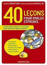 Broschiert 40 leçons pour parler espagnol : la méthode simple et efficace pour avoir des bases solides ! von 