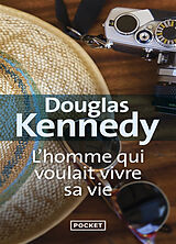 Broché L'homme qui voulait vivre sa vie de Douglas Kennedy