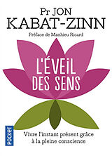 Broché L'éveil des sens : vivre l'instant présent grâce à la pleine conscience de Jon Kabat-Zinn