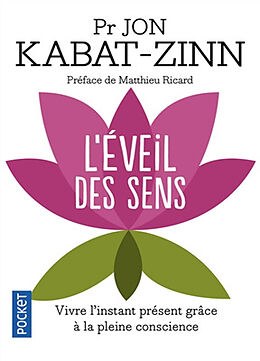 Broché L'éveil des sens : vivre l'instant présent grâce à la pleine conscience de Jon Kabat-Zinn