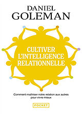 Broschiert Cultiver l'intelligence relationnelle : comment maîtriser notre relation aux autres pour vivre mieux von Daniel Goleman
