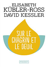 Broschiert Sur le chagrin et le deuil : trouver un sens à sa peine à travers les cinq étapes du deuil von Elisabeth; Kessler, David Kübler-Ross