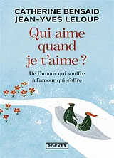 Broschiert Qui aime quand je t'aime ? : de l'amour qui souffre à l'amour qui s'offre von Catherine; Leloup, Jean-Yves Bensaid