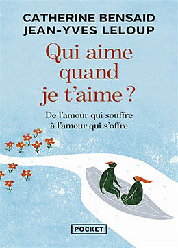 Broché Qui aime quand je t'aime ? : de l'amour qui souffre à l'amour qui s'offre de Catherine; Leloup, Jean-Yves Bensaid