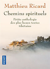 Broschiert Chemins spirituels : petite anthologie des plus beaux textes tibétains von Matthieu Ricard