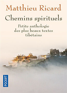 Broschiert Chemins spirituels : petite anthologie des plus beaux textes tibétains von Matthieu Ricard