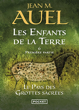 Broché Les enfants de la Terre. Vol. 6. Le pays des grottes sacrées. Vol. 1 de Jean M. Auel