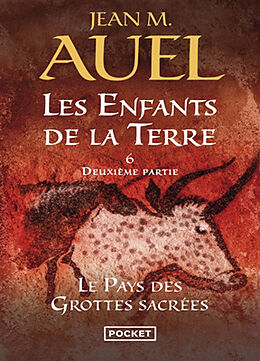 Broché Les enfants de la Terre. Vol. 6. Le pays des grottes sacrées. Vol. 2 de Jean M. Auel