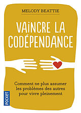 Broschiert Vaincre la codépendance : comment ne plus assumer les autres et leurs problèmes, mais vivre sa vie pleinement et libr... von Melody Beattie