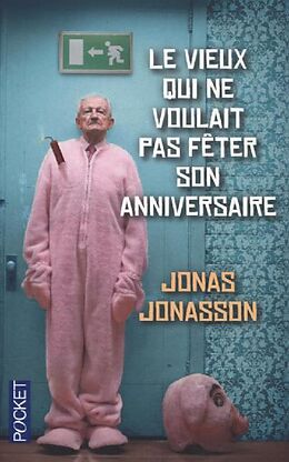 Broschiert Le vieux qui ne voulait pas fêter son anniversaire von Jonas Jonasson