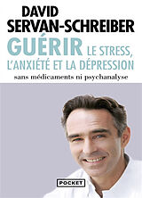 Broschiert Guérir : le stress, l'anxiété et la dépression sans médicaments ni psychanalyse von David Servan-Schreiber