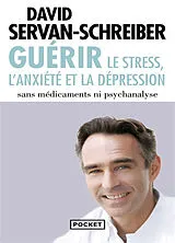 Broschiert Guérir : le stress, l'anxiété et la dépression sans médicaments ni psychanalyse von David Servan-Schreiber