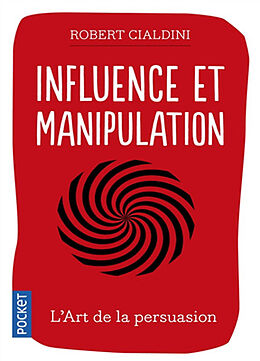 Broché Influence et manipulation : comprendre et maîtriser les mécanismes de persuasion de Robert Cialdini