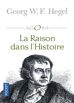 Broché La raison dans l'histoire : introduction à la philosophie de l'histoire de Georg W. F. Hegel