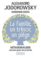 Broché La famille, un trésor, un piège : métagénéalogie, comment guérir de sa famille de Alexandro; Costa, Marianne Jodorowsky