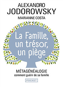 Broché La famille, un trésor, un piège : métagénéalogie, comment guérir de sa famille de Alexandro; Costa, Marianne Jodorowsky