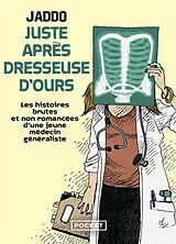Broschiert Juste après dresseuse d'ours : les histoires brutes et non romancées d'une jeune médecin généraliste von Jaddo