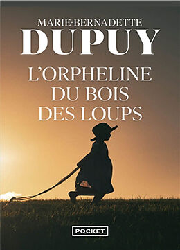 Broché L'orpheline du bois des Loups de Marie-Bernadette Dupuy