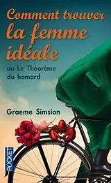 Broschiert Comment trouver la femme idéale ou Le théorème du homard von Graeme Simsion