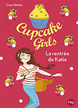 Broché Cupcake girls. Vol. 1. La rentrée de Katie de Coco Simon