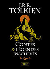 Broché Contes & légendes inachevés : intégrale de J. R. R. Tolkien