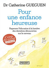 Kartonierter Einband Pour une enfance heureuse : repenser l'éducation à la lumière des dernières découvertes sur le cerveau von Catherine Gueguen