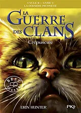 Broschiert La guerre des clans : cycle 2, la dernière prophétie. Vol. 5. Crépuscule von Erin Hunter