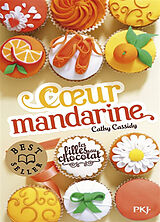 Broschiert Les filles au chocolat. Vol. 3. Coeur mandarine von Cathy Cassidy