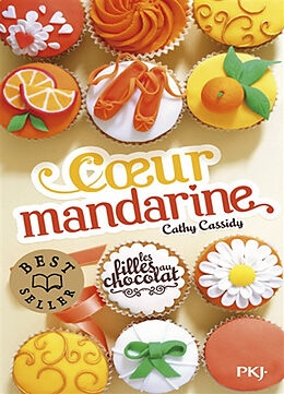 Broschiert Les filles au chocolat. Vol. 3. Coeur mandarine von Cathy Cassidy