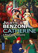 Broché Catherine. Vol. 4. Piège pour Catherine de Juliette Benzoni