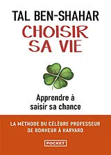 Broschiert Choisir sa vie : apprendre à saisir sa chance von Tal Ben-Shahar