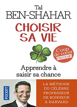 Broschiert Choisir sa vie : apprendre à saisir sa chance von Tal Ben-Shahar