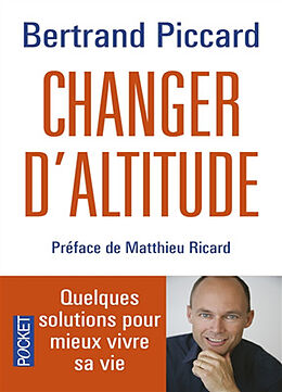 Broché Changer d'altitude : quelques solutions pour mieux vivre sa vie de Bertrand Piccard