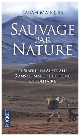 Broschiert Sauvage par nature : de Sibérie en Australie : 3 ans de marche extrême en solitaire von Sarah Marquis