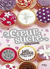 Broschiert Les filles au chocolat. Vol. 5 ½. Coeur sucré von Cathy Cassidy