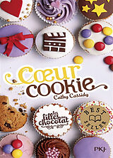 Broschiert Les filles au chocolat. Vol. 6. Coeur cookie von Cathy Cassidy