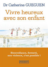 Broschiert Vivre heureux avec son enfant : un nouveau regard sur l'éducation au quotidien grâce aux neurosciences affectives von Catherine Gueguen