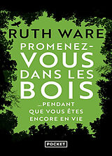 Broschiert Promenez-vous dans les bois... : pendant que vous êtes encore en vie von Ruth Ware