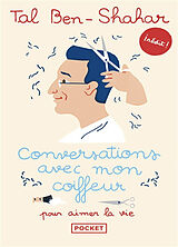 Broschiert Conversations avec mon coiffeur : pour aimer la vie von Tal Ben-Shahar