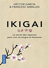 Broché Ikigai : le secret des Japonais pour une vie longue et heureuse de Hector; Miralles, Francesc Garcia