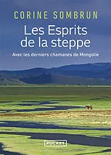 Broschiert Les esprits de la steppe : avec les derniers chamanes de Mongolie von Corine Sombrun