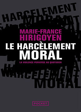 Broschiert Le harcèlement moral : la violence perverse au quotidien von Marie-France Hirigoyen