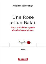 Broché Une rose et un balai : petit traité de sagesse d'un balayeur de rue de Michel Simonet