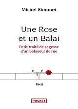 Broschiert Une rose et un balai : petit traité de sagesse d'un balayeur de rue von Michel Simonet