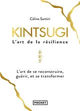 Broschiert Kintsugi, l'art de la résilience : l'art de se reconstruire, guérir, et se transformer von Céline Santini