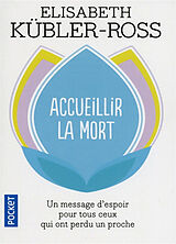 Broschiert Accueillir la mort : questions et réponses sur la mort et les mourants von Elisabeth Kübler-Ross