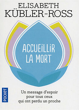 Broschiert Accueillir la mort : questions et réponses sur la mort et les mourants von Elisabeth Kübler-Ross