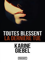 Broché Toutes blessent, la dernière tue. Vulnerant omnes, ultima necat de Karine Giebel